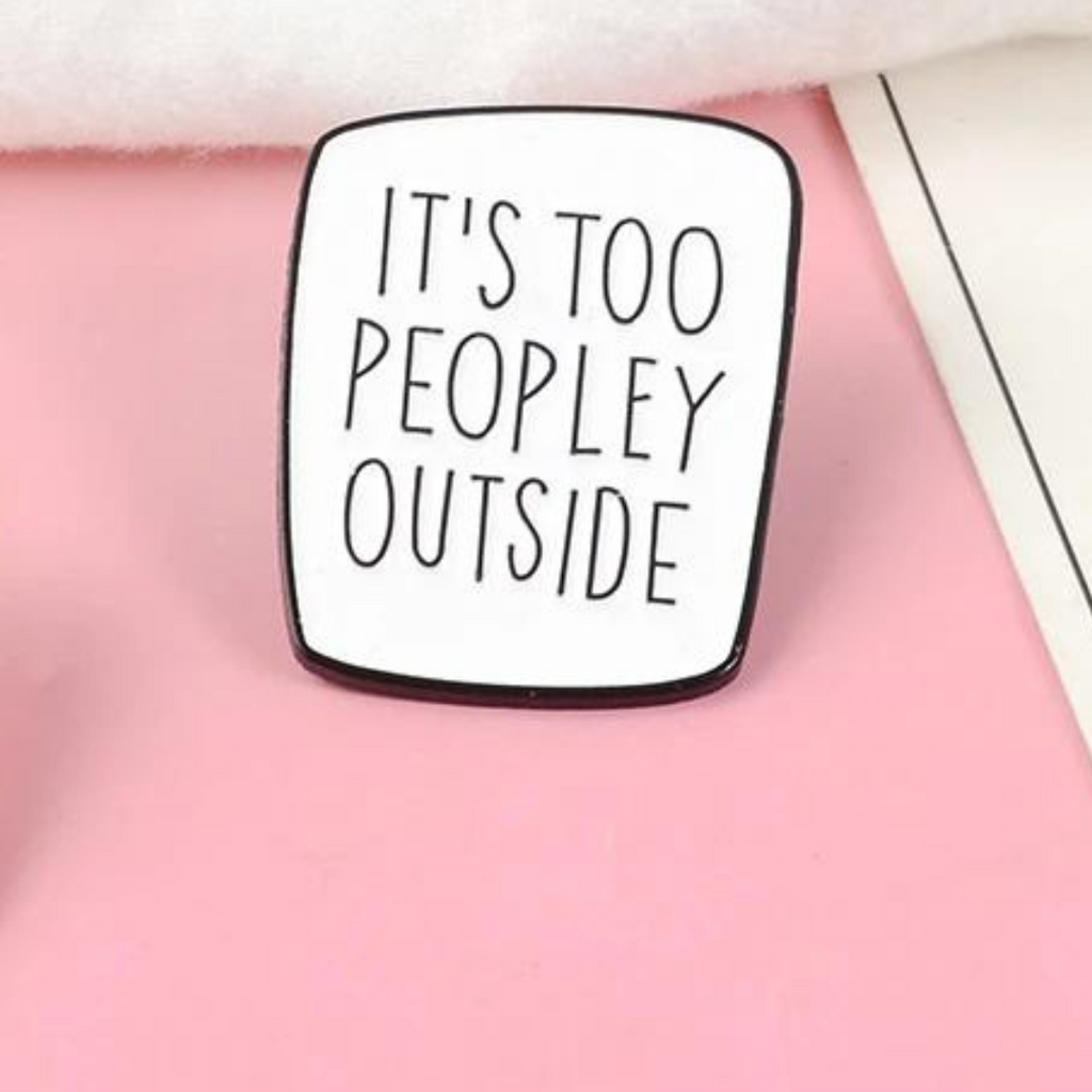 It's Too Peopley - Enamel Pin Badge